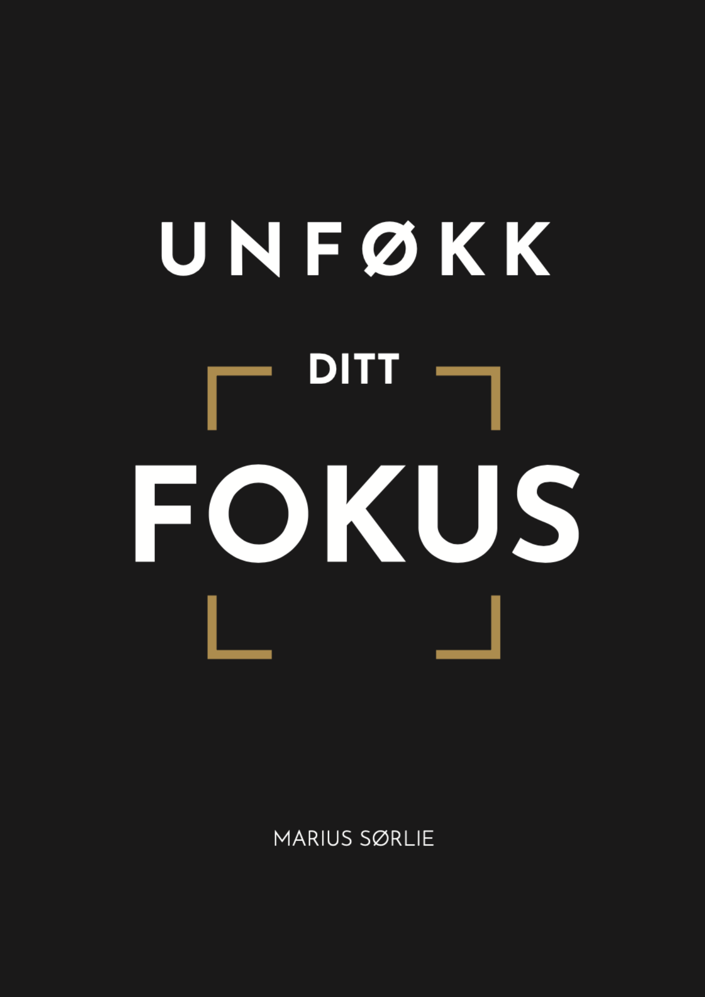 Unføkk ditt fokus av Marius Sørlie